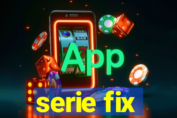 serie fix